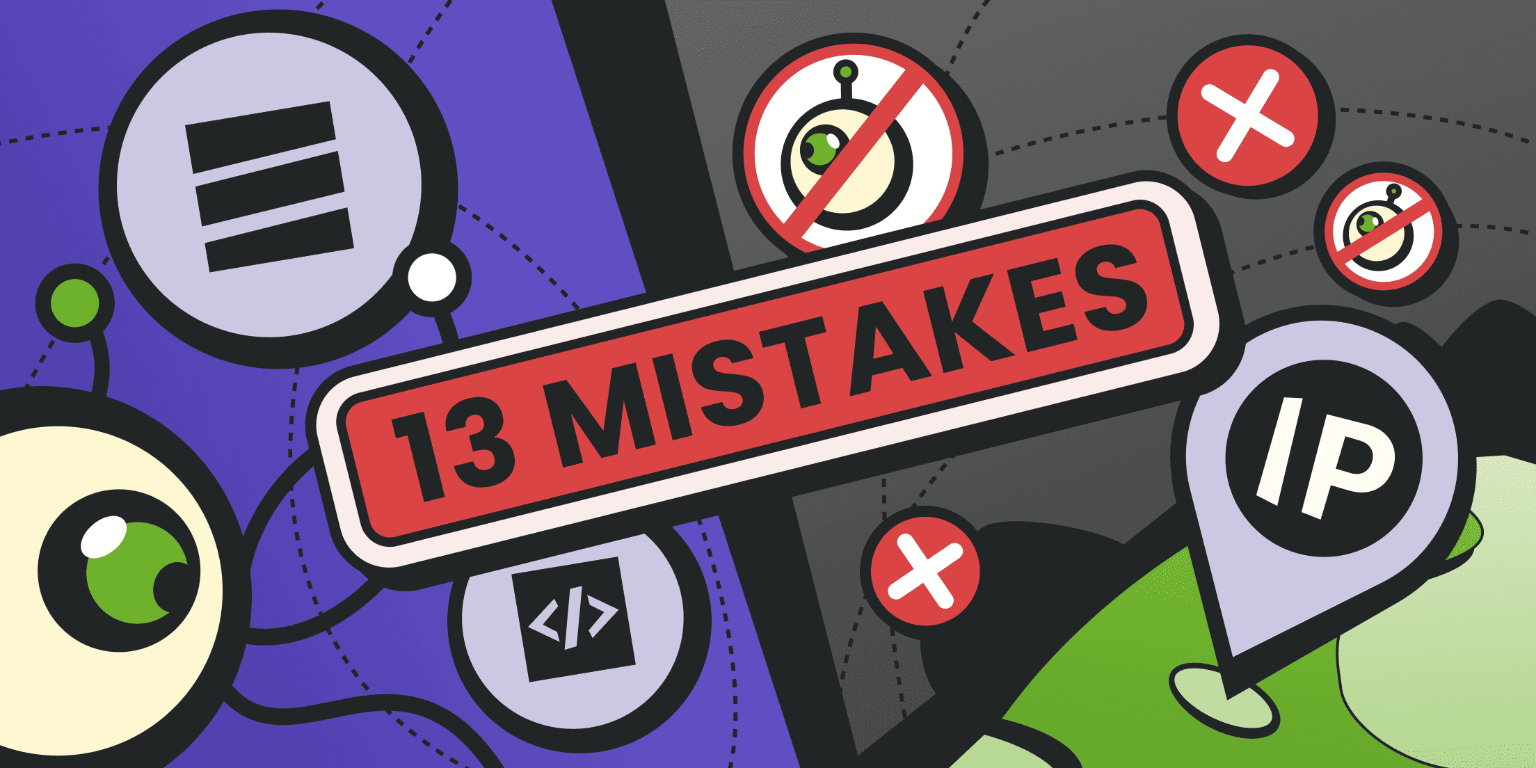 Top 13 Data Collection Mistakes That Get in the Way of Valuable Insights